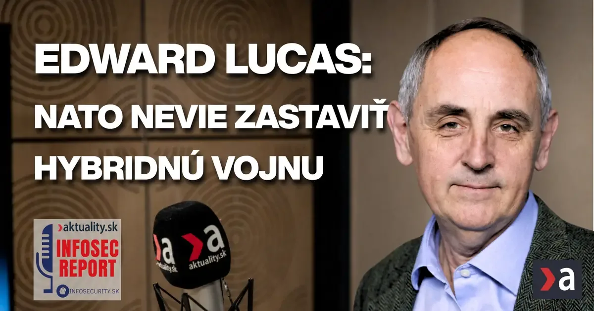 Edward Lucas: NATO nevie zastaviť hybridnú vojnu 2 Edward Lucas: NATO nevie zastaviť hybridnú vojnu